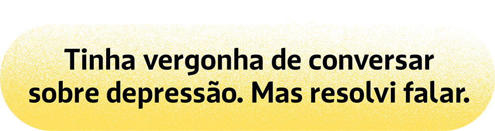 Achava que se eu falasse, seria julgada. Até que decidi dizer o que sentia.